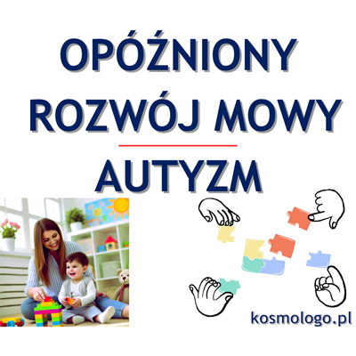OPÓŹNIONY ROZWÓJ MOWY/AUTYZM 