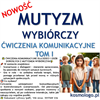 MUTYZM WYBIÓRCZY ĆWICZENIA KOMUNIKACYJNE TOM I