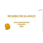 REHABILITACJA AFAZJI MOTORYCZNEJ_CZYNNOŚCI TOM I