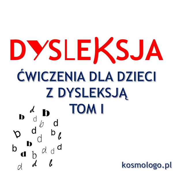 ĆWICZENIA DLA DZIECI Z DYSLEKSJĄ TOM I